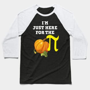 I'm just here for pumpkin pi Halloween math teacher t-shirt Baseball T-Shirt